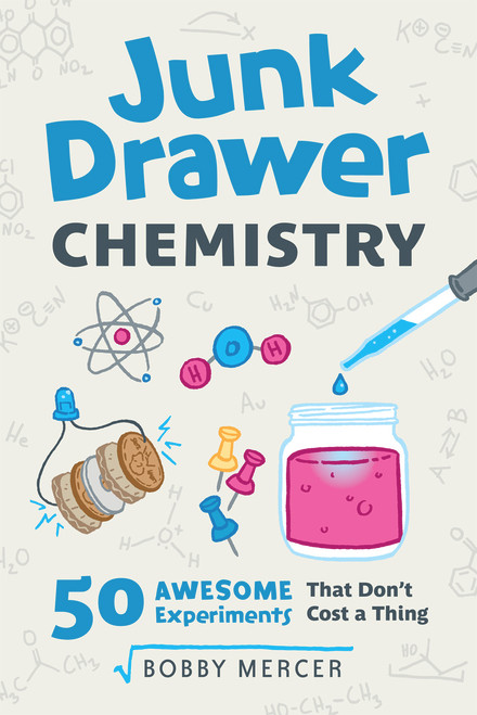 Junk Drawer Chemistry (50 Awesome Experiments That Don't Cost a Thing) by Bobby Mercer, 9781613731796