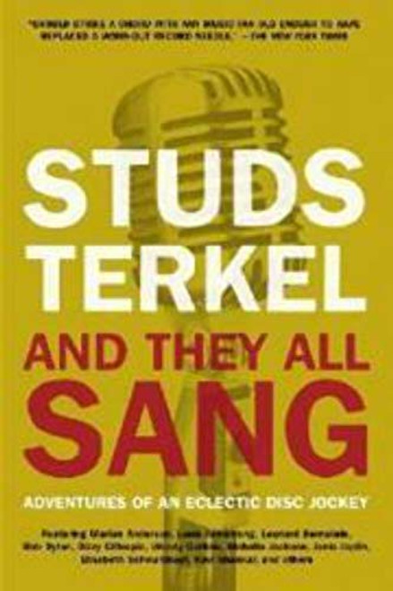 And They All Sang (Adventures of an Eclectic Disc Jockey) by Studs Terkel, 9781595581181