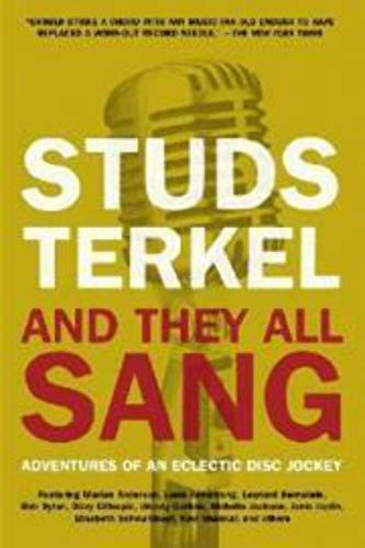 And They All Sang (Adventures of an Eclectic Disc Jockey) by Studs Terkel, 9781595581181