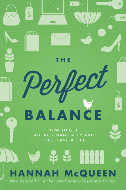 The Perfect Balance (How to Get Ahead Financially and Still Have a Life) by Hannah McQueen, 9781877505188
