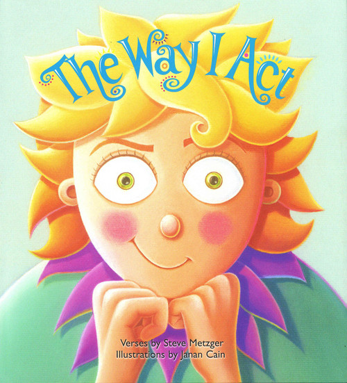 The Way I Act by Steve Metzger, Janan Cain, 9781884734991