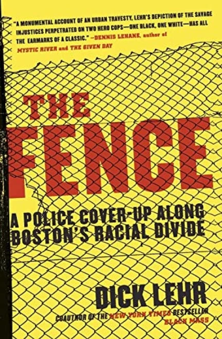 The Fence (A Police Cover-up Along Boston's Racial Divide) by Dick Lehr, 9780060780999