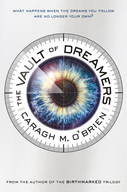 The Vault of Dreamers by Caragh M. O'Brien, 9781250068255