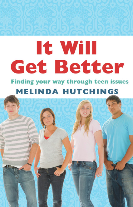 It Will Get Better (Finding Your Way Through Teen Issues) by Melinda Hutchings, 9781742371139