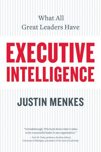 Executive Intelligence (What All Great Leaders Have) by Justin Menkes, 9780060781880