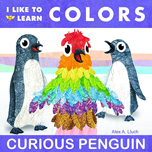 I Like to Learn Colors (Curious Penguin) by Alex A. Lluch, 9781934386026