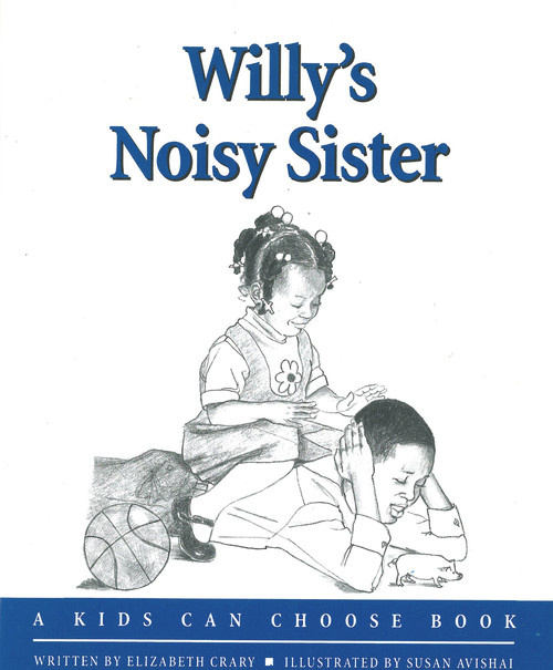 Willy's Noisy Sister by Elizabeth Crary, Susan Avishai, 9781884734571