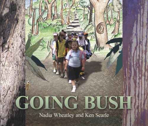 Going Bush by Nadia Wheatley, Ken Searle, 9781743316795
