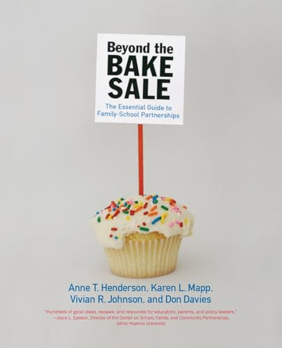Beyond the Bake Sale (The Essential Guide to Family/school Partnerships) by Anne T. Henderson, Karen L. Mapp, Vivian R. Johnson, Don Davies, 9781565848887