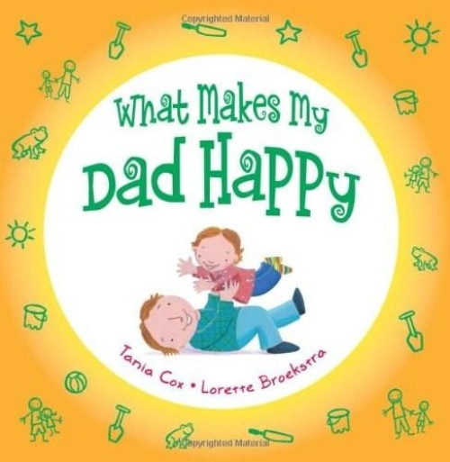 What Makes My Dad Happy by Tania Cox, Lorette Broekstra, 9781742378381