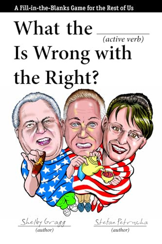 What the (Active Verb) Is Wrong with the Right? (A Fill-in-the-Blanks Game for the Rest of Us) by Shelby Gragg, Stefan Petrucha, 9781595586384