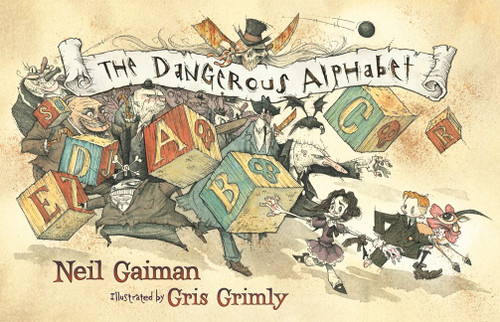 The Dangerous Alphabet by Neil Gaiman, Gris Grimly, 9780060783334