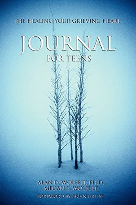 The Healing Your Grieving Heart Journal for Teens by Alan D Wolfelt, 9781879651333