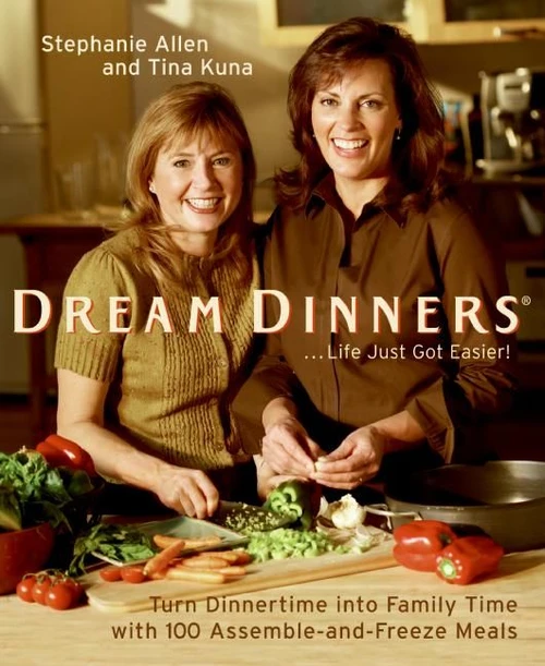 Dream Dinners (Turn Dinnertime into Family Time with 100 Assemble-and-Freeze Meals) by Stephanie Allen, Tina Kuna, 9780060784225