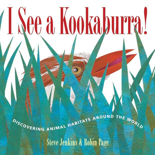 I See a Kookaburra! (Discovering Animal Habitats Around the World) - 9780544809734 by Steve Jenkins, Robin Page, Steve Jenkins, 9780544809734