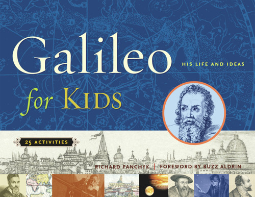 Galileo for Kids (His Life and Ideas, 25 Activities) by Richard Panchyk, Buzz Aldrin, 9781556525667