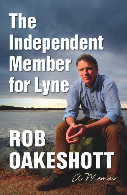 Independent Member for Lyne (A Memoir) by Robert Oakeshott, 9781743319314