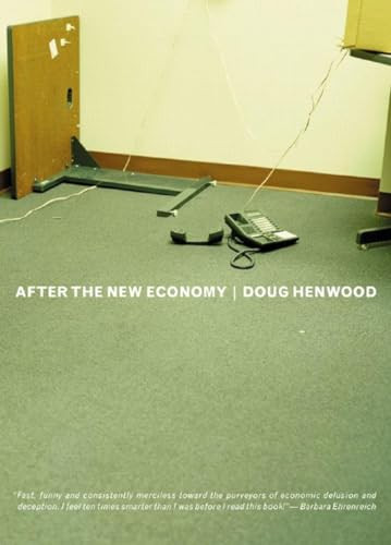 After the New Economy (The Binge . . . And the Hangover That Wont Go Away) by Doug Henwood, 9781565849839