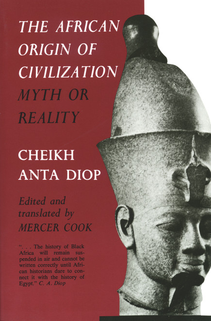 The African Origin of Civilization (Myth or Reality) by Cheikh Anta Diop, Mercer Cook, 9781556520723