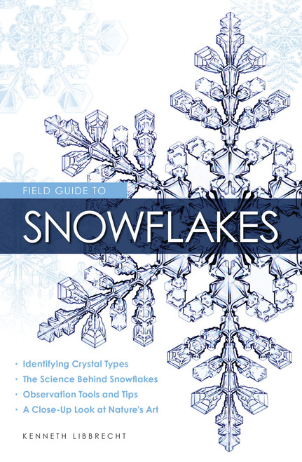 Field Guide to Snowflakes by Kenneth Libbrecht, 9780760349427