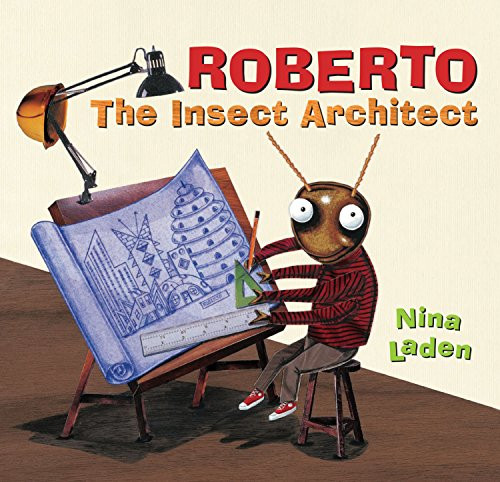 Roberto: The Insect Architect by Nina Laden, 9781452156460