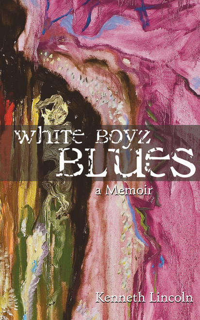 White Boyz Blues by Kenneth Lincoln, 9781555916527