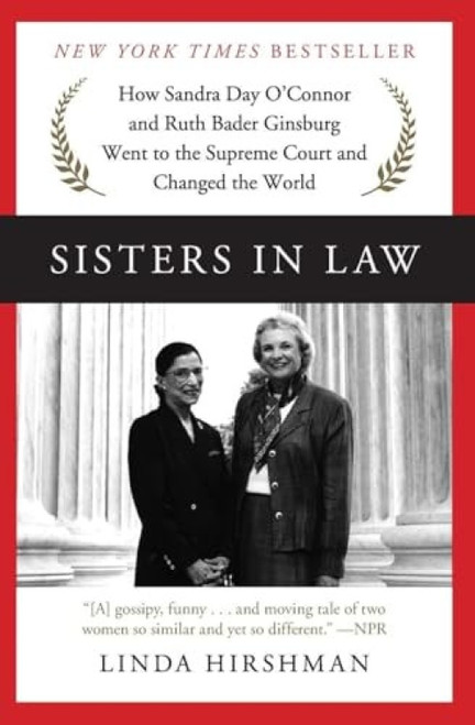 Sisters in Law (How Sandra Day O'Connor and Ruth Bader Ginsburg Went to the Supreme Court and Changed the World) - 9780062238474 by Linda Hirshman