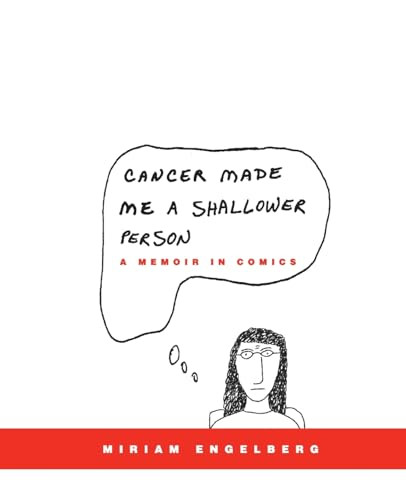 Cancer Made Me a Shallower Person (A Memoir in Comics) by Miriam Engelberg, 9780060789732