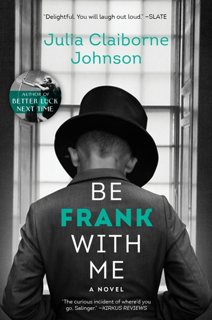 Be Frank With Me (A Novel) - 9780062413727 by Julia Claiborne Johnson, 9780062413727