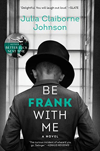 Be Frank With Me (A Novel) - 9780062413727 by Julia Claiborne Johnson