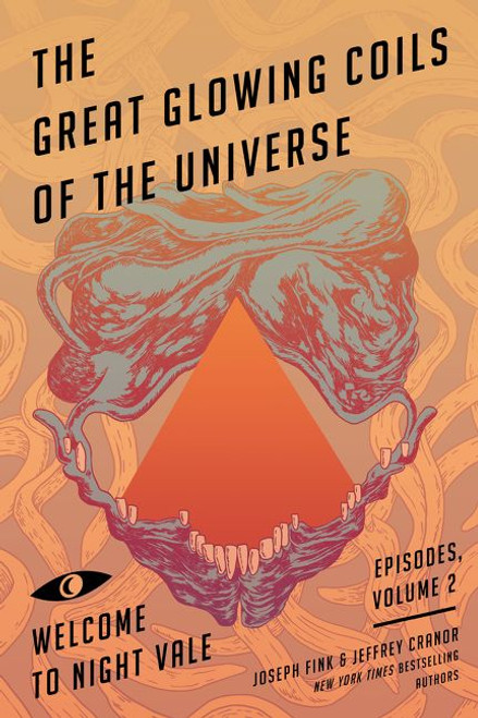 The Great Glowing Coils of the Universe (Welcome to Night Vale Episodes, Volume 2) by Joseph Fink, Jeffrey Cranor, 9780062468635