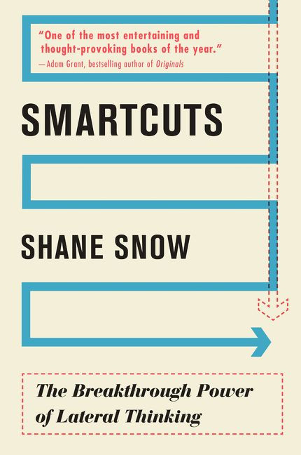 Smartcuts (The Breakthrough Power of Lateral Thinking) by Shane Snow, 9780062560759