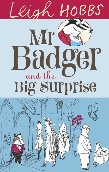 Mr Badger and the Big Surprise by Leigh Hobbs, 9781742374178