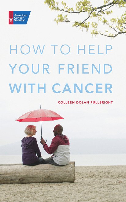 How to Help Your Friend with Cancer by Colleen Dolan Fullbright, 9781604432244
