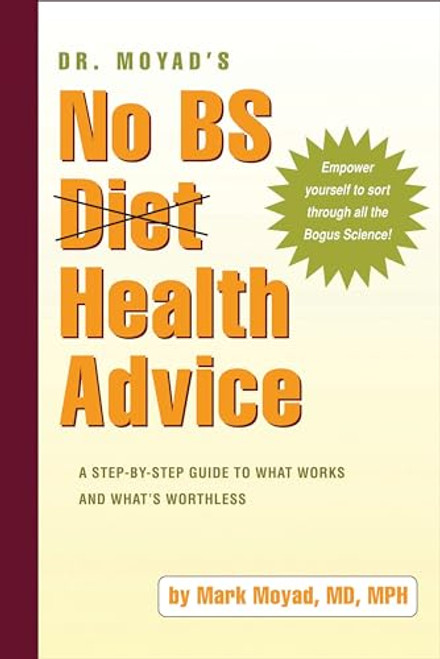 Dr. Moyad's No BS Diet Health Advice (A Step-by-Step Guide to What Works and What's Worthless) by Mark A. Moyad, 9781587262562