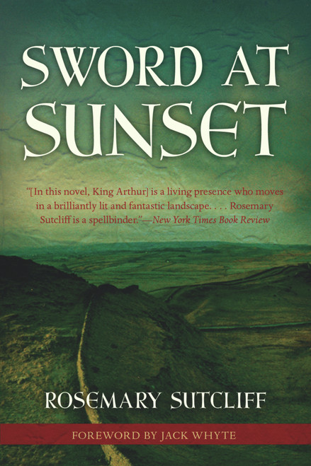 Sword at Sunset by Rosemary Sutcliff, Jack Whyte, 9781556527593