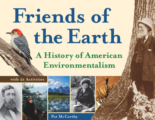 Friends of the Earth (A History of American Environmentalism with 21 Activities) by Pat McCarthy, 9781569767184