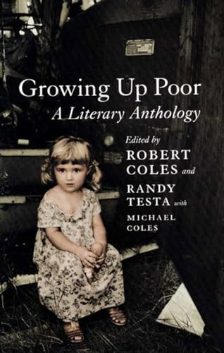 Growing Up Poor (A Literary Anthology) by Robert Coles, Randy Testa, Michael H. Coles, 9781565847446