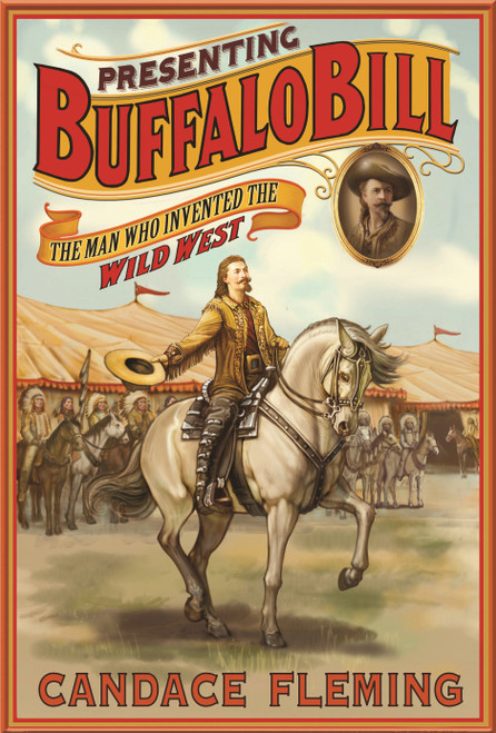 Presenting Buffalo Bill (The Man Who Invented the Wild West) by Candace Fleming, 9781596437630