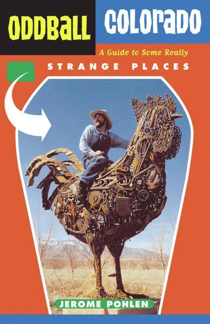 Oddball Colorado (A Guide to Some Really Strange Places) by Jerome Pohlen, 9781556524608