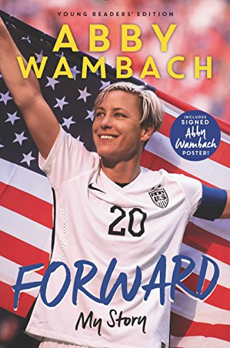 Forward: My Story Young Readers' Edition by Abby Wambach, 9780062457929