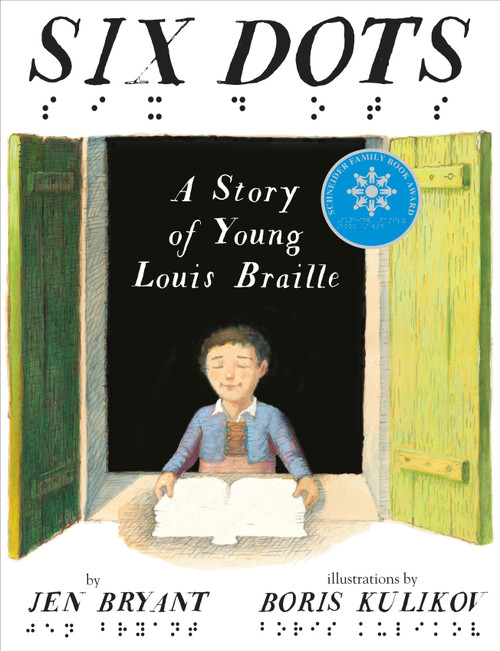Six Dots: A Story of Young Louis Braille by Jen Bryant, Boris Kulikov, 9780449813379