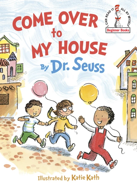 Come Over to My House by Dr. Seuss, Katie Kath, 9780553536652
