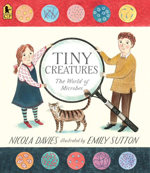 Tiny Creatures: The World of Microbes by Nicola Davies, Emily Sutton, 9780763689049