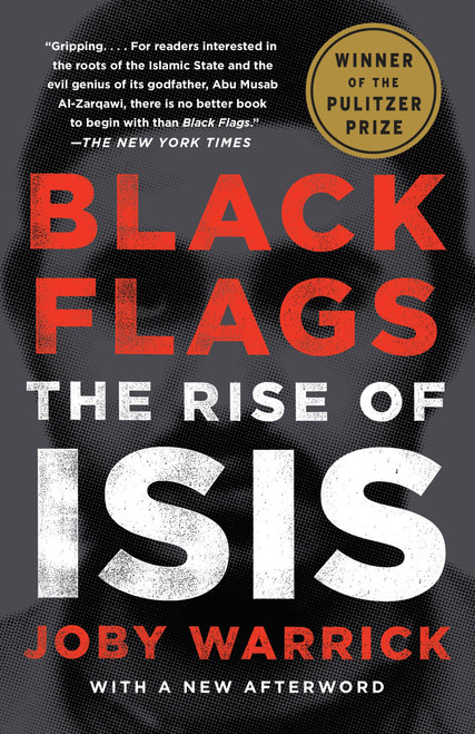Black Flags (Pulitzer Prize Winner) (The Rise of ISIS) - 9780804168939 by Joby Warrick, 9780804168939