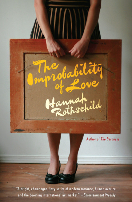 The Improbability of Love (A Novel) by Hannah Rothschild, 9781101872574