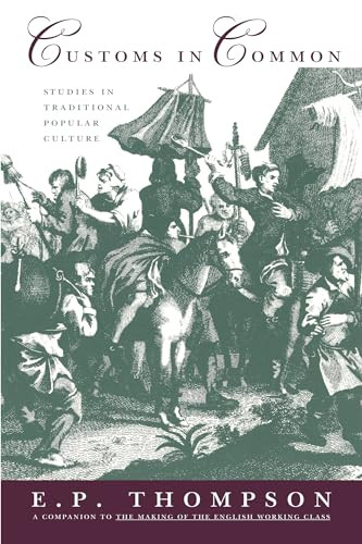 Customs in Common (Studies in Traditional Popular Culture) by E. P. Thompson, 9781565840744