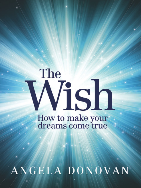 The Wish (How to Make Your Dreams Come True) by Angela Donovan, 9781742374932