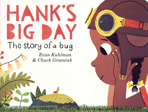 Hank's Big Day (The Story of a Bug) by Evan Kuhlman, Chuck Groenink, 9780553511505