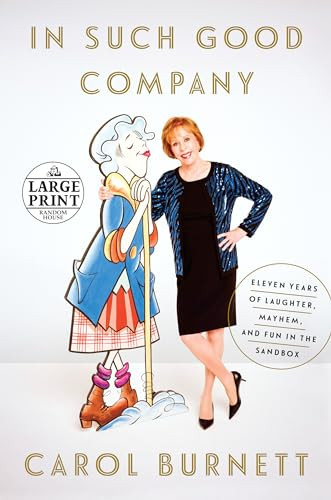 In Such Good Company (Eleven Years of Laughter, Mayhem, and Fun in the Sandbox) - 9781524703509 by Carol Burnett